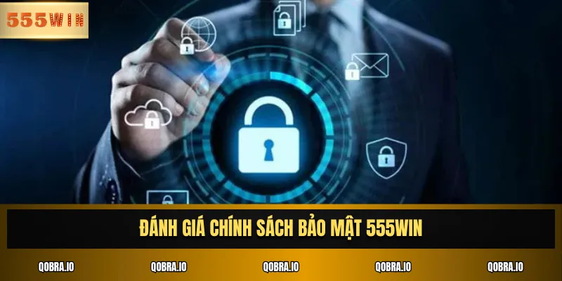 Đánh giá chính sách bảo mật 555win