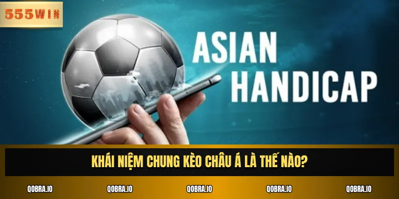 Khái niệm chung kèo châu Á là thế nào?