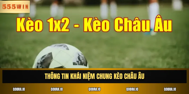 Thông tin khái niệm chung kèo châu Âu