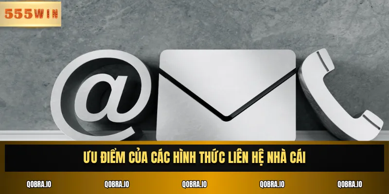 Ưu điểm của các hình thức liên hệ nhà cái